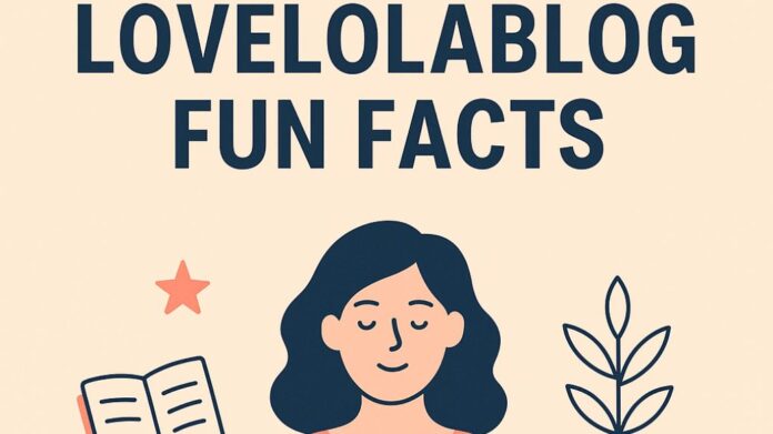 lovelolablog fun facts